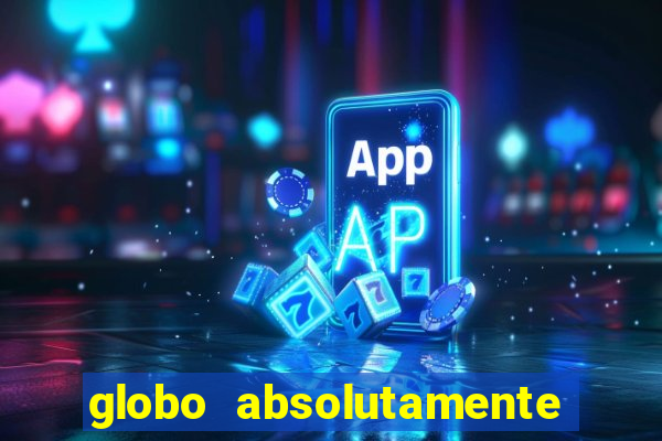 globo absolutamente sobretudo 2018